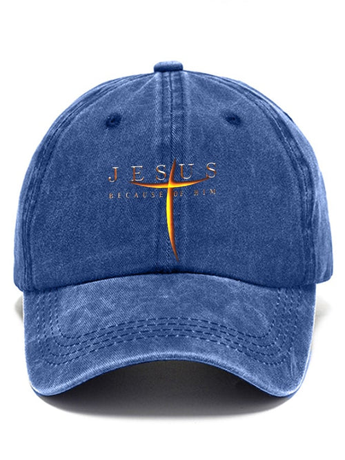 Jesus Because Of Him Print Baseball Cap